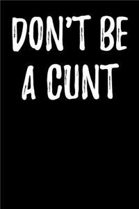 Don't Be a Cunt