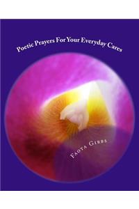 Poetic Prayers for Your Everyday Cares