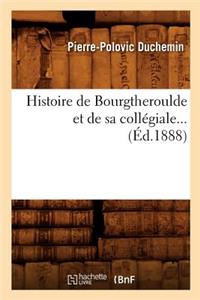 Histoire de Bourgtheroulde Et de Sa Collégiale (Éd.1888)