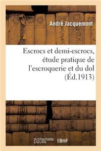 Escrocs Et Demi-Escrocs, Étude Pratique de l'Escroquerie Et Du Dol