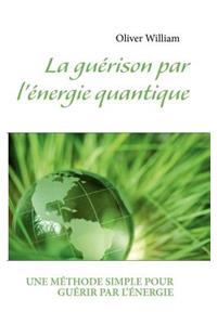 La GuÃ©rison Par l'Ã?nergie Quantique