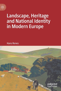 Landscape, Heritage and National Identity in Modern Europe