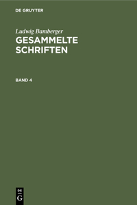 Ludwig Bamberger: Gesammelte Schriften. Band 4