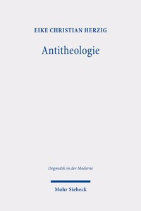 Antitheologie: Theologische Spuren Bei Martin Heidegger Und Rezeptionsversuche Bei Heinrich Ott Und Eberhard Jungel