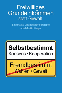 Freiwilliges Grundeinkommen statt Gewalt