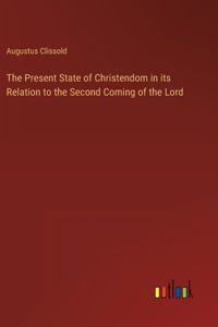 Present State of Christendom in its Relation to the Second Coming of the Lord