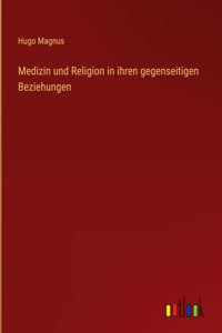 Medizin und Religion in ihren gegenseitigen Beziehungen
