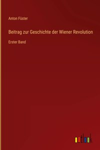 Beitrag zur Geschichte der Wiener Revolution
