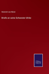 Briefe an seine Schwester Ulrike