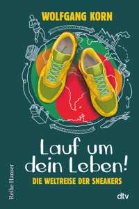 Lauf um dein Leben! Die Weltreise der Sneakers