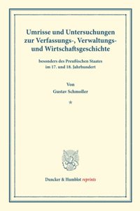 Umrisse Und Untersuchungen Zur Verfassungs-, Verwaltungs- Und Wirtschaftsgeschichte