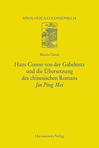 Hans Conon Von Der Gabelentz Und Die Ubersetzung Des Chinesischen Romans Jin Ping Mei