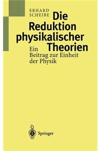 Die Reduktion Physikalischer Theorien