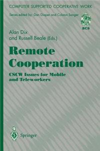 Remote Cooperation: Cscw Issues for Mobile and Teleworkers