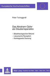 Das Abraham-Opfer ALS Glaubensparadox