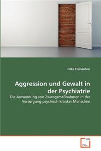 Aggression und Gewalt in der Psychiatrie
