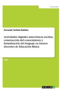 Actividades digitales asincrónicas escritas, construcción del conocimiento y formalización del lenguaje en futuros docentes de Educación Básica