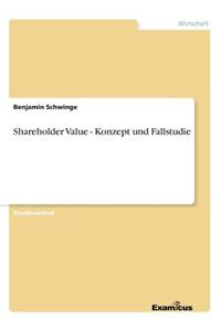 Shareholder Value - Konzept und Fallstudie