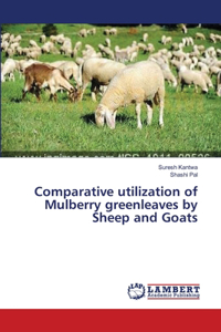 Comparative utilization of Mulberry greenleaves by Sheep and Goats