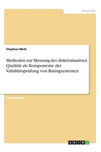 Methoden zur Messung der diskriminativen Qualität als Komponente der Validitätsprüfung von Ratingsystemen