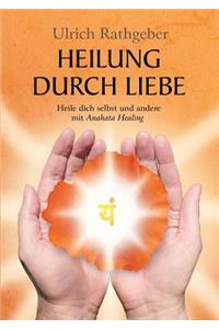 Heilung durch Liebe