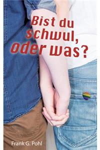 Bist du schwul, oder was?