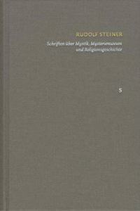 Rudolf Steiner, Schriften Uber Mystik, Mysterienwesen Und Religionsgeschichte