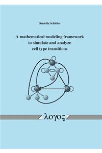 Mathematical Modeling Framework to Simulate and Analyze Cell Type Transitions