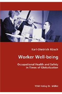 Worker Well-being - Occupational Health and Safety in Times of Globalization