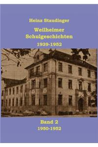 Weilheimer Schulgeschichten 1939-1952 Band2