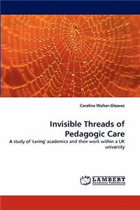 Invisible Threads of Pedagogic Care