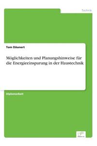 Möglichkeiten und Planungshinweise für die Energieeinsparung in der Haustechnik