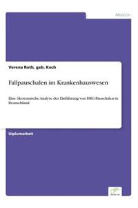 Fallpauschalen im Krankenhauswesen: Eine ökonomische Analyse der Einführung von DRG-Pauschalen in Deutschland