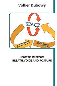 How to Improve Breath, Voice and Posture