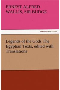 Legends of the Gods the Egyptian Texts, Edited with Translations