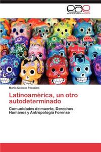 Latinoamerica, Un Otro Autodeterminado