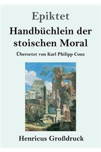 Handbüchlein der stoischen Moral (Großdruck)