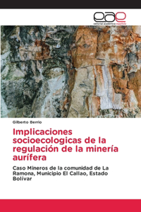 Implicaciones socioecologicas de la regulación de la minería aurífera