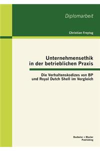 Unternehmensethik in der betrieblichen Praxis