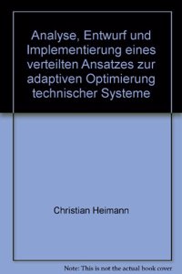 Analyse, Entwurf Und Implementierung Eines Verteilten Ansatzes Zur Adaptiven Optimierung Technischer Systeme