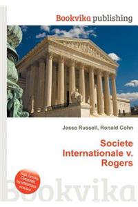 Societe Internationale V. Rogers