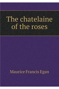 The chatelaine of the roses