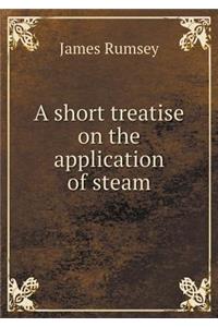 A short treatise on the application of steam