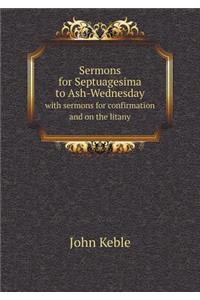 Sermons for Septuagesima to Ash-Wednesday with sermons for confirmation and on the litany