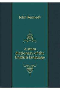 A Stem Dictionary of the English Language