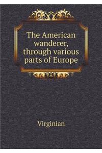 The American Wanderer, Through Various Parts of Europe