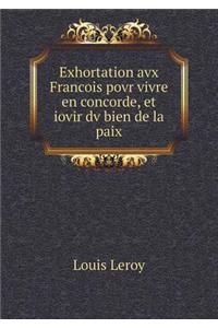 Exhortation avx Francois povr vivre en concorde, et iovir dv bien de la paix