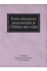 Trois Discours Prononcés À l'Hôtel-De-Ville