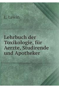 Lehrbuch Der Toxikologie, Für Aerzte, Studirende Und Apotheker