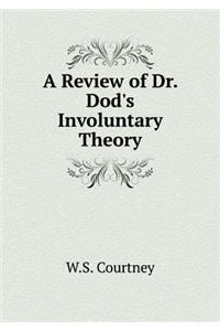A Review of Dr. Dod's Involuntary Theory